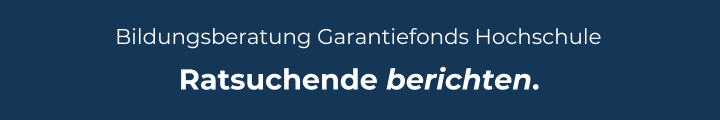 Blaues Banner auf dem "Bildungsberatung Garantiefonds Hochschule - Ratsuchende berichten" steht